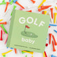 Left Hand Book House - Golf Baby- Board Book