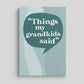 Timeside - Things My Grandkids Said: Grandparents Journal